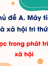 Chủ đề A - Bài 4. Tin học trong phát triển kinh tế - xã hội